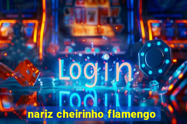 nariz cheirinho flamengo